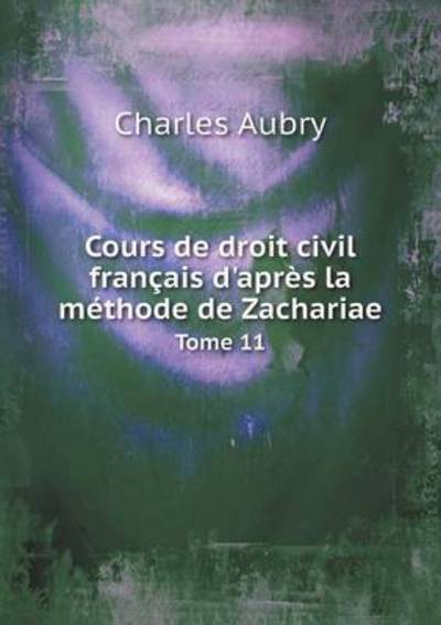 Cover for Charles Aubry · Cours De Droit Civil Fran Ais D'apr S La (Paperback Book) (2015)