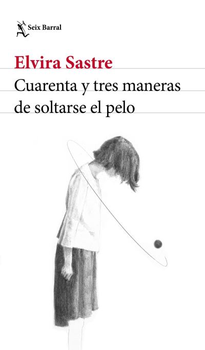 Cover for Elvira Sastre · Cuarenta y Tres Maneras de Soltarse el Pelo (Book) (2022)