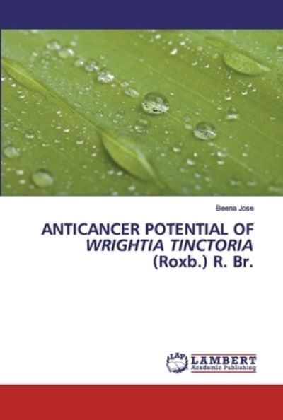 Anticancer Potential of Wrightia T - Jose - Livros - - 9786202528559 - 27 de abril de 2020