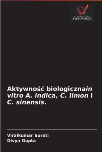 Cover for Viralkumar Surati · Aktywno?c biologicznain vitro A. indica, C. limon i C. sinensis. (Paperback Book) (2020)