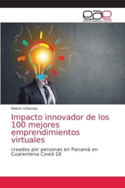 Cover for Nelson Urbaneja · Impacto innovador de los 100 mejores emprendimientos virtuales (Paperback Book) (2021)