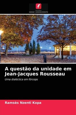 Cover for Ramses Nzenti Kopa · A questao da unidade em Jean-Jacques Rousseau (Paperback Book) (2021)