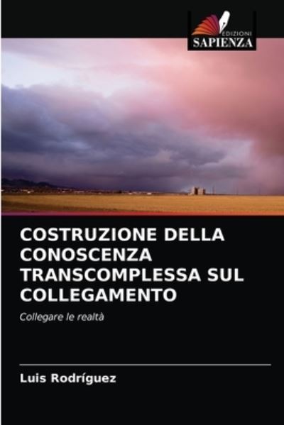 Cover for Luis Rodriguez · Costruzione Della Conoscenza Transcomplessa Sul Collegamento (Paperback Book) (2021)