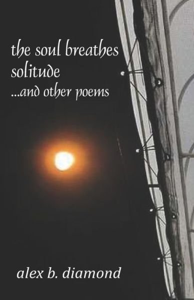 Cover for Alex B Diamond · The soul breathes solitude (Paperback Book) (2022)