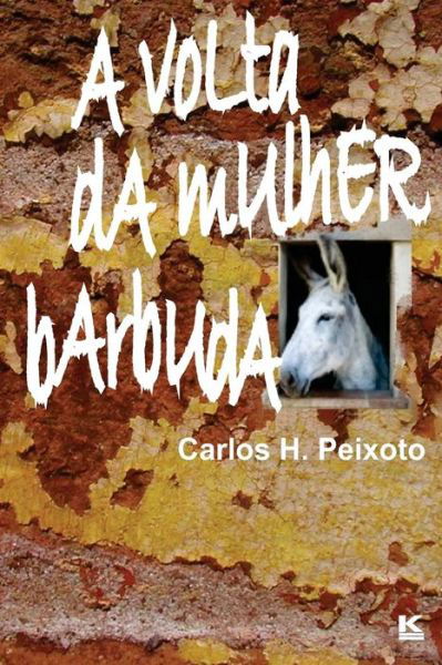 Cover for Carlos H. Peixoto · A Volta Da Mulher Barbuda (Pocketbok) [Portuguese edition] (2012)