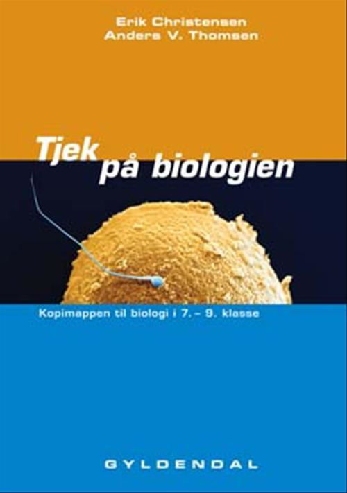 Cover for Anders V. Thomsen; Erik Christensen · Tjek på biologien (Hæftet bog) [1. udgave] (2007)