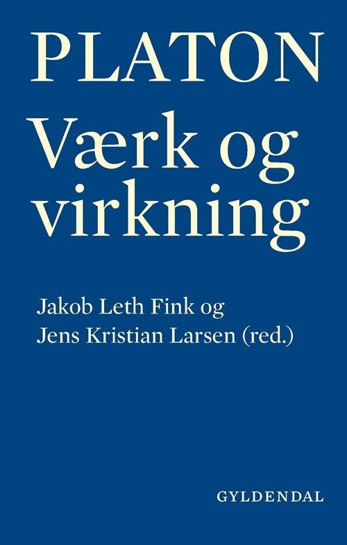 Cover for Jakob Leth Fink; Jens Kristian Larsen · Platon - værk og virkning (Bound Book) [1. Painos] [Indbundet] (2016)