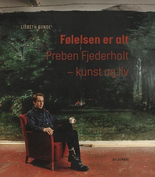 Cover for Lisbeth Bonde · Følelsen er alt (Bound Book) [1st edition] (2016)