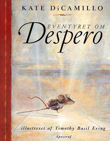 Cover for Kate DiCamillo · Eventyret om Despero er historien om en mus, en prinsesse, lidt suppe og en rulle sytråd (Hæftet bog) [1. udgave] (2004)