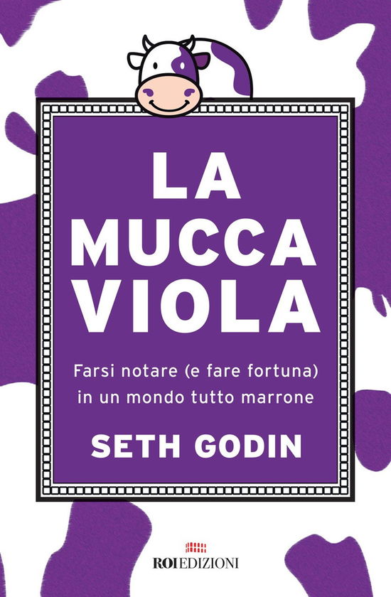 Cover for Seth Godin · La Mucca Viola. Farsi Notare (E Fare Fortuna) In Un Mondo Tutto Marrone (Book)