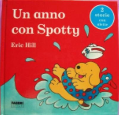 Cover for Eric Hill · Spotty: Un anno con Spotty (Gebundenes Buch) (2009)