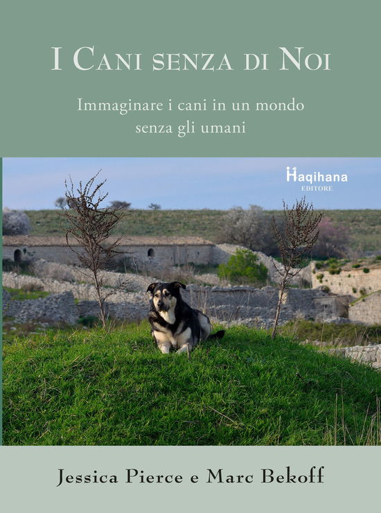 Cover for Jessica Pierce · Marc Bekoff - I Cani Senza Di Noi - Immaginare I Cani In Un Mondo Senza Gli Umani (Book)