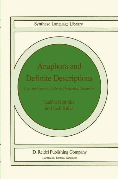 Cover for Jaakko Hintikka · Anaphora and Definite Descriptions: Two Applications of Game-Theoretical Semantics - Studies in Linguistics and Philosophy (Innbunden bok) [1985 edition] (1985)