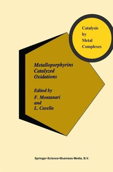 Cover for F Montanari · Metalloporphyrins Catalyzed Oxidations - Catalysis by Metal Complexes (Paperback Book) [Softcover reprint of hardcover 1st ed. 1994 edition] (2010)