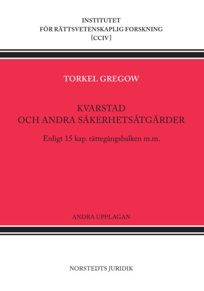 Cover for Torkel Gregow · Kvarstad och andra säkerhetsåtgärder : Enligt 15 kap. rättegångsbalken m.m. (Bok) (2022)