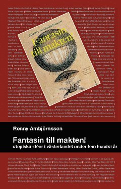 Cover for Ronny Ambjörnsson · Fantasin till makten! : utopiska idéer i västerlandet under hem hundra år (Paperback Book) (2010)