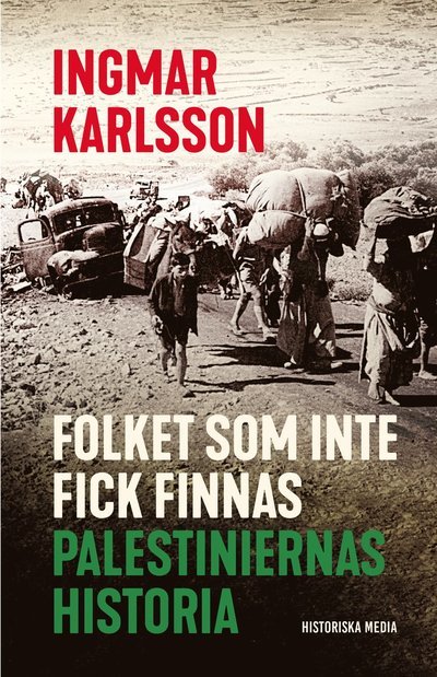 Cover for Ingmar Karlsson · Folket som inte fick finnas : Palestiniernas historia (Indbundet Bog) (2023)