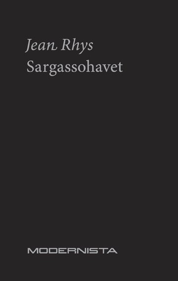 Sargassohavet - Jean Rhys - Bøker - Modernista - 9789185453559 - 1. november 2006