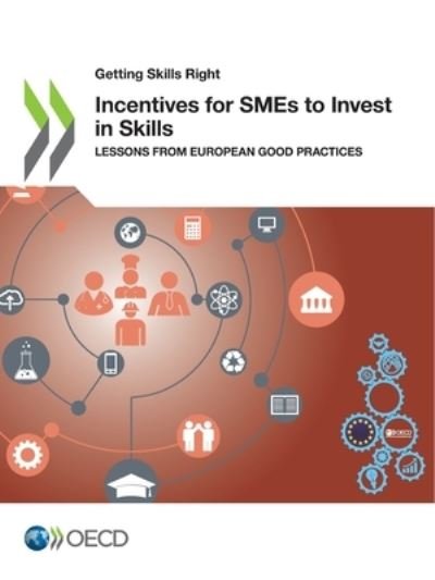 Incentives for SMEs to Invest in Skills - Oecd - Bøger - Organization for Economic Co-operation a - 9789264893559 - 4. januar 2022