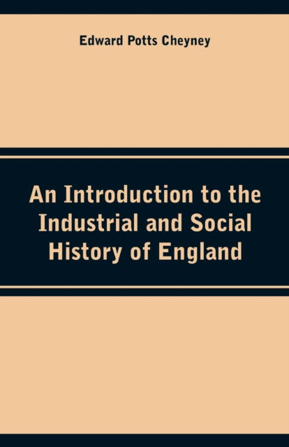Cover for Edward Potts Cheyney · An Introduction to the Industrial and Social History of England (Paperback Book) (2018)