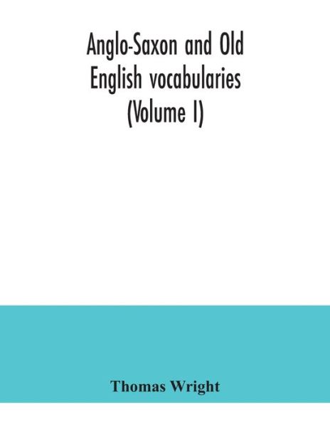 Cover for Thomas Wright · Anglo-Saxon and Old English vocabularies (Volume I) (Taschenbuch) (2020)