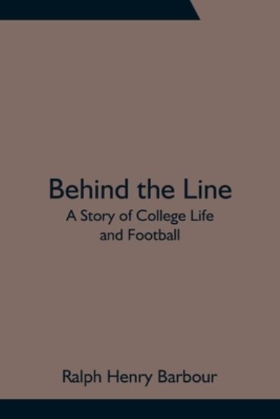 Cover for Ralph Henry Barbour · Behind the Line (Paperback Book) (2021)