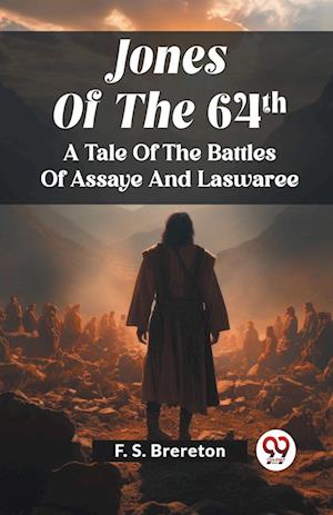 Cover for F S Brereton · Jones Of The 64ThA Tale Of The Battles Of Assaye And Laswaree (Edition2023) (Paperback Book) (2024)
