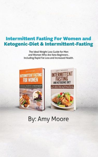 Cover for Amy Moore · Intermittent Fasting For Women and Ketogenic-Diet &amp; Intermittent-Fasting (Hardcover Book) (2019)