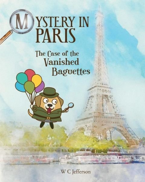 Cover for W C Jefferson · Mystery in Paris - The Case of the Vanished Baguettes (Paperback Book) (2018)