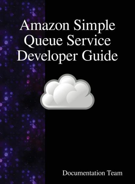 Cover for Documentation Team · Amazon Simple Queue Service Developer Guide (Innbunden bok) (2018)