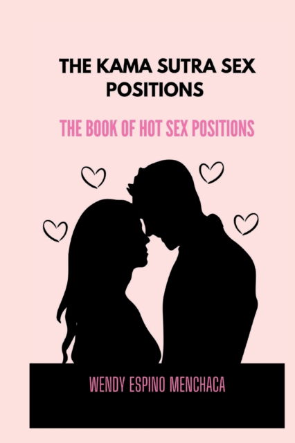 Cover for Menchaca Wendy  Espino Menchaca · The Kama Sutra Sex Positions: The Book Of Hot Sex Positions (Paperback Book) (2022)