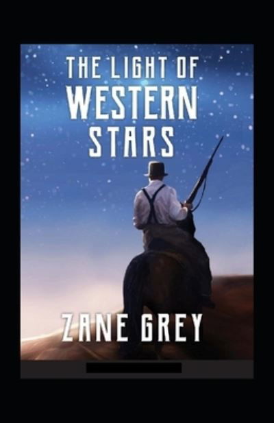 Cover for Zane Grey · The Light of Western Stars Annotated (Taschenbuch) (2022)