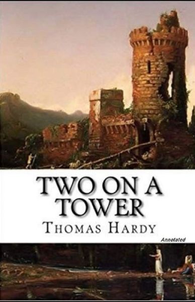 Cover for Thomas Hardy · Two on a Tower Annotated (Paperback Book) (2021)