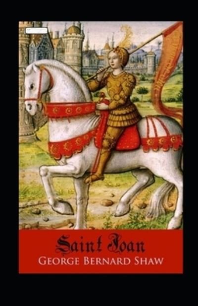 Saint Joan Annotated - George Bernard Shaw - Bøger - Independently Published - 9798464666559 - 26. august 2021