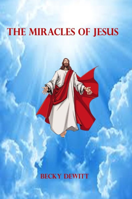 Cover for Becky DeWitt · The Miracles Of Jesus (Paperback Book) (2021)