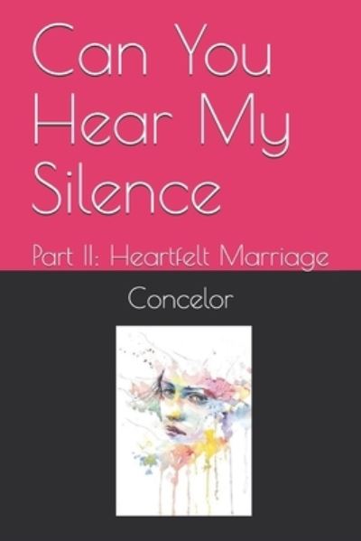 Cover for Concelor Davis · Can You Hear My Silence: Part II: Heartfelt Marriage (Paperback Book) (2021)