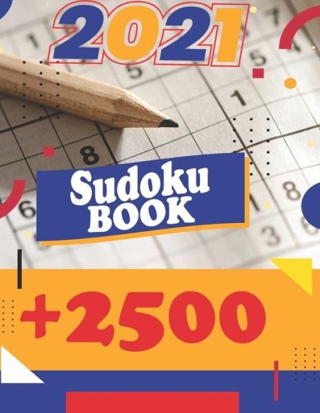 Cover for Sudoku11 Press · Sudoku Book + 2500: Vol 5 - The Biggest, Largest, Fattest, Thickest Sudoku Book on Earth for adults and kids with Solutions - Easy, Medium, Hard, Tons of Challenge for your Brain! (Paperback Book) (2021)