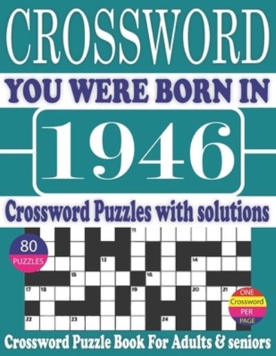 Cover for MR Rymo Kiam S Publication · You Were Born in 1946: Crossword Puzzle Book: Crossword Puzzle Book With Word Find Puzzles for Seniors Adults and All Other Puzzle Fans &amp; Perfect Crossword Puzzle Book for Enjoying Leisure Time of Adults With Solutions (Taschenbuch) [Large type / large print edition] (2021)