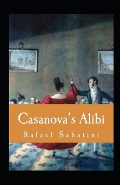 Cover for Rafael Sabatini · Casanova's Alibi Annotated (Paperback Book) (2021)