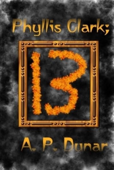 Cover for A P Dunar · Phyllis Clark; 13 - Phyllis Clark Detective (Pocketbok) (2021)