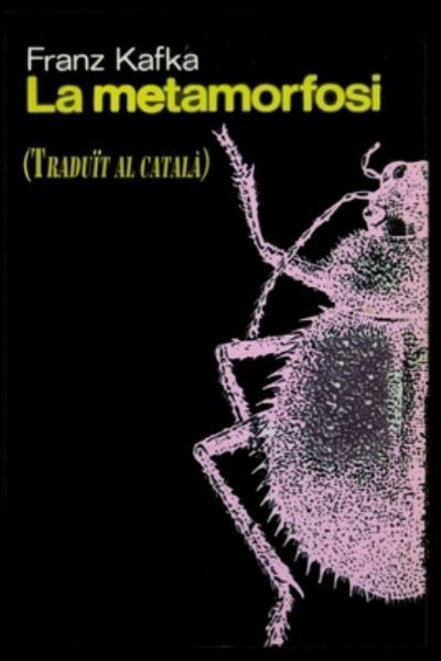 La Metamorfosi: (Taduit al catala) - Franz Kafka - Books - Independently Published - 9798543655559 - July 25, 2021