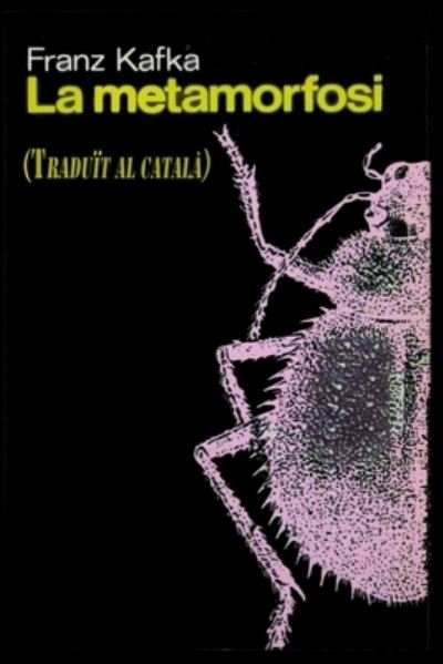 Cover for Franz Kafka · La Metamorfosi: (Taduit al catala) (Paperback Bog) (2021)