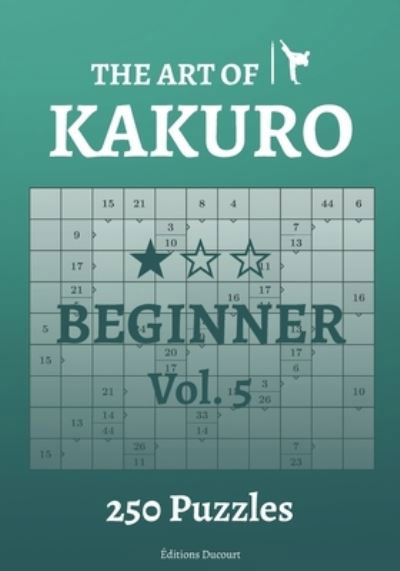 Cover for Editions Ducourt · The Art of Kakuro Beginner Vol.5 - The Art of Kakuro (Paperback Book) (2021)