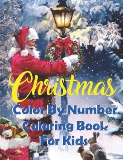 Cover for Kathleen Roberts · Christmas Color By Number Coloring Book For Kids (Paperback Book) (2020)