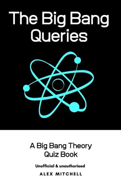 Cover for Alex Mitchell · The Big Bang Queries: A Big Bang Theory Quiz Book (Paperback Book) (2020)