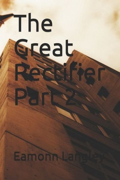 Cover for Eamonn M Langley · The Great Rectifier Part 2 (Paperback Book) (2020)