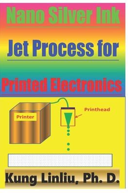 Cover for Kung Linliu · Nano Silver Ink Jet Process for Printed Electronics (Paperback Bog) (2020)