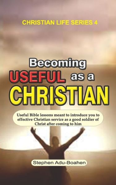 Cover for Stephen Adu-Boahen · Becoming Useful as a Christian (Paperback Book) (2020)