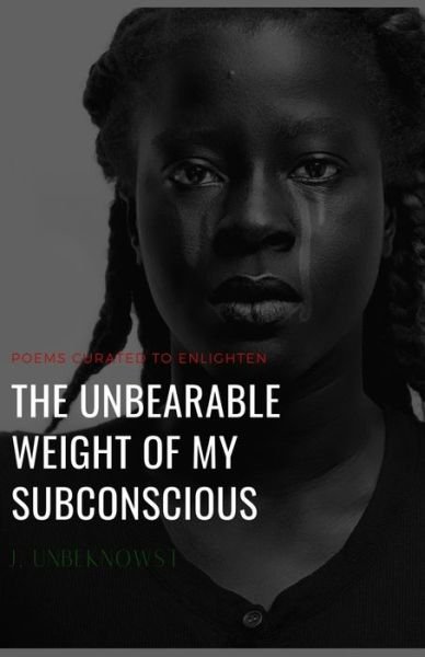 Cover for J Unbeknowst · The UNBEARABLE WEIGHT of MY SUBCONSCIOUS (Paperback Bog) (2020)
