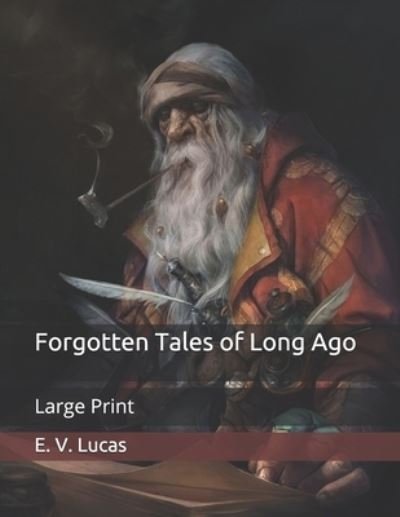 Cover for E V Lucas · Forgotten Tales of Long Ago: Large Print (Pocketbok) (2020)